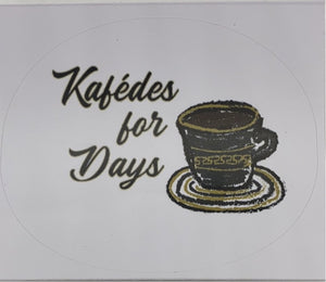 Kafedes for Days Vinyl Sticker (free USA shipping included)